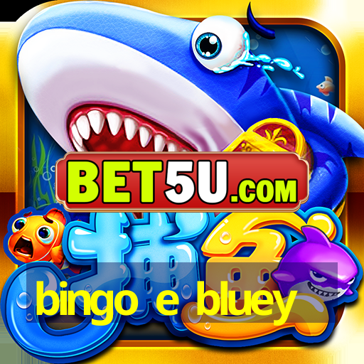 bingo e bluey